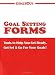 Goal Setting Forms : Tools to Help You Get Ready, Get Set, & Go for Your Goals!