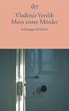 Mein erster M&ouml;rder: Lebensgeschichten - Vladimir Vertlib