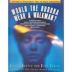 Would the Buddha Wear a Walkman?: A Catalogue of Revolutionary Tools for Higher Consciousness
