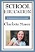School Education (Charlotte Mason's Homeschooling Series)