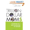 Trillion-Dollar Moms: Marketing to a New Generation of Mothers