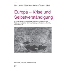 Europa - Krise und Selbstverst�ndigung: Kommentierte Schl�sseltexte aus dem philosophischen Feld von Nietzsche, Simmel, Heidegger, Gadamer, Derrida, Habermas u.a