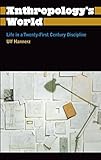 Anthropology's world : life in a twenty-first-century discipline