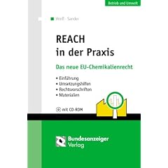 REACH in der Praxis: Das neue EG-Chemikalienrecht - Einf�hrung - Umsetzungshilfen - Rechtsvorschriften - Materialien. Mit Rechtstexten, Leitf�den, sonstige Dokumente auf CD-ROM