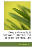 Glues and cements. A Handbook on Adhesives and Fillings for Workshop Use