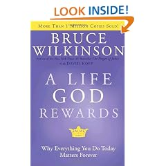 A Life God Rewards: Why Everything You Do Today Matters Forever