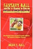 Fantasy Ball Millionaire: How Playing Fantasy Baseball Teaches Children the Lessons of Business Tycoons