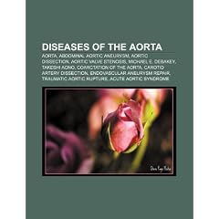 Diseases of the aorta: Aorta, Abdominal aortic aneurysm, Aortic dissection, Aortic valve... by Source: Wikipedia
