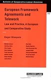 European Framework Agreements and Telework: Law and Practice, a European and Comparative Study (Bulletin of Comparative Labour Relations): Law and Practice, ... (Bulletin of Comparative Labour Relations)