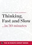 Thinking Fast and Slow in 30 Minutes...