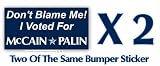 Don`t Blame Me I voted For McCain Palin Anti Obama Bumper Sticker Two Of The Same