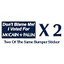 Don't Blame Me I voted For McCain Palin Anti Obama Bumper Sticker Two Of The Same