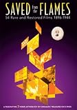 Saved From The Flames - 54 Rare and Restored Films 1896 - 1944