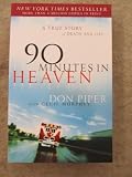 90 Minutes in Heaven: A True Story of Death and Life