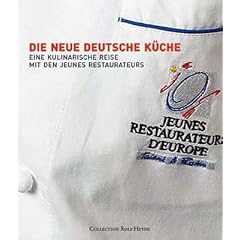Die neue deutsche K�che: Eine kulinarische Reise mit den Jeunes Restaurateurs