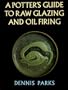 A Potter's Guide to Raw Glazing and Oil Firing