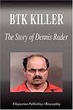 Btk Killer: The Story of Dennis Rader