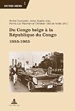 Du Congo belge à la République du Congo, 1955-1965