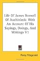 Life of James Boswell of Auchinleck: With an Account of His Sayings, Doings, and Writings V1