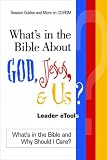 What's in the Bible About God, Jesus and Us?: Leader E-Tools: Session Guide and More: Leader E-Tools (What's in the Bible and Why Should I Care?)