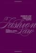 Fashion Law: A Guide for Designers, Fashion Executives, and Attorneys