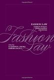 Fashion Law: A Guide for Designers, Fashion Executives, and Attorneys