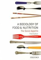 A Sociology of Food and Nutrition: The Social Appetite