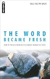 The Word Became Fresh: How to Preach from Old Testament Narrative Texts