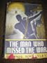 THE MAN WHO MISSED THE WAR