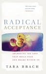 Radical Acceptance: Awakening the Lov...
