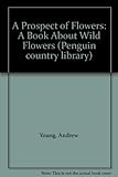 A prospect of flowers : a book about wild flowers