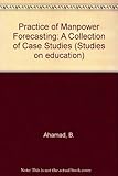 The practice of manpower forecasting : a collection of case studies
