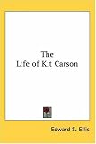 The Life of Kit Carson