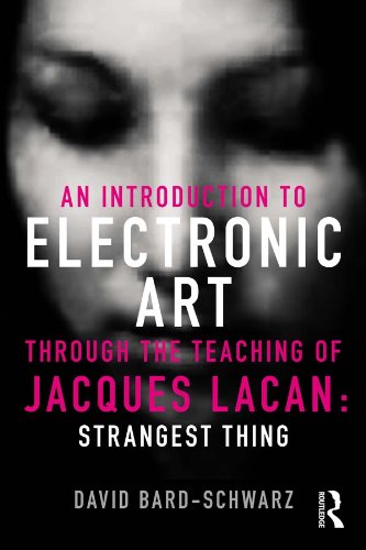 An Introduction to Electronic Art Through the Teaching of Jacques Lacan: Strangest Thing
