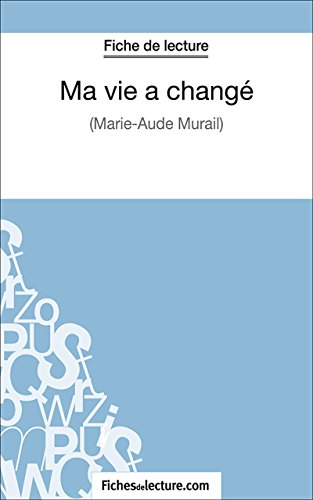 Ma vie a changé: Analyse complète de l'oeuvre (French Edition)