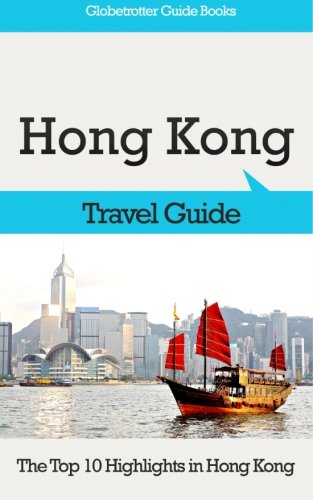 Hong Kong Travel Guide: The Top 10 Highlights in Hong Kong