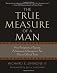 The True Measure of a Man: How Perceptions of Success, Achievement & Recognition Fail Men in Difficult Times