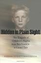 Hidden in Plain Sight: The Tragedy of Children's Rights from Ben Franklin to Lionel Tate (The Public Square)