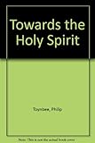 Towards the Holy Spirit : a tract for the times