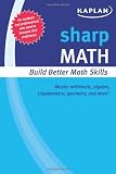 Sharp Math: Building Better Math Skills (Sharp (Kaplan Publishing))
