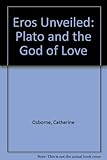 Eros unveiled : Plato and the God of love