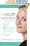 The Youth Equation: Take 10 Years Off Your Face