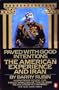 Paved with Good Intentions: The American Experience in Iran