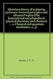 Quantum theory of scattering processes, general principles and advanced topics