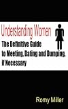 Books : Understanding Women: The Definitive Guide to Meeting, Dating and Dumping, If Necessary