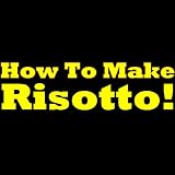 Learn How To Make Risotto In The Next 5 Minutes! Easiest To Make Risotto Recipe!