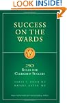 Sucess on the Wards: 250 Rules for Cl...