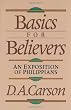 Basics for Believers: An Exposition of Philippians