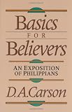 Basics for Believers: An Exposition of Philippians