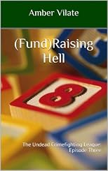 (Fund)Raising Hell (The Undead Crimefighting League)